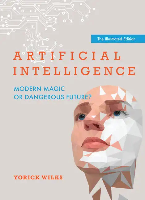 Artificial Intelligence: Modern Magic or Dangerous Future?, the Illustrated Edition - Paperback
