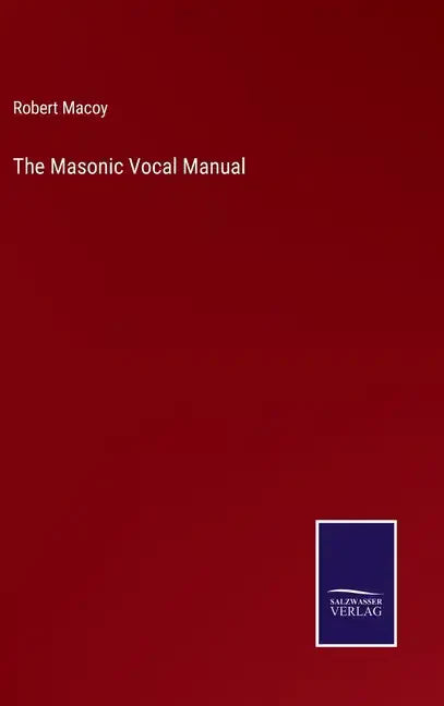 The Masonic Vocal Manual - Hardcover