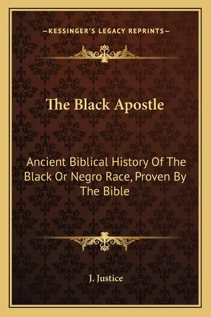 The Black Apostle: Ancient Biblical History of the Black or Negro Race, Proven by the Bible - Paperback
