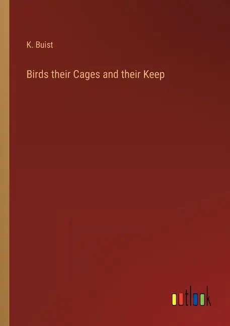 Birds their Cages and their Keep - Paperback