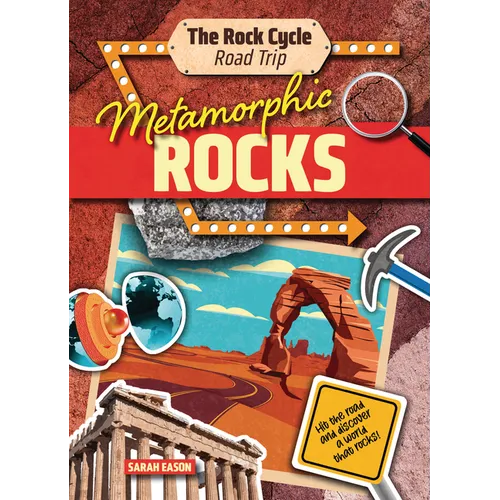 Metamorphic Rocks: Hit the Road and Discover a World That Rocks! - Paperback
