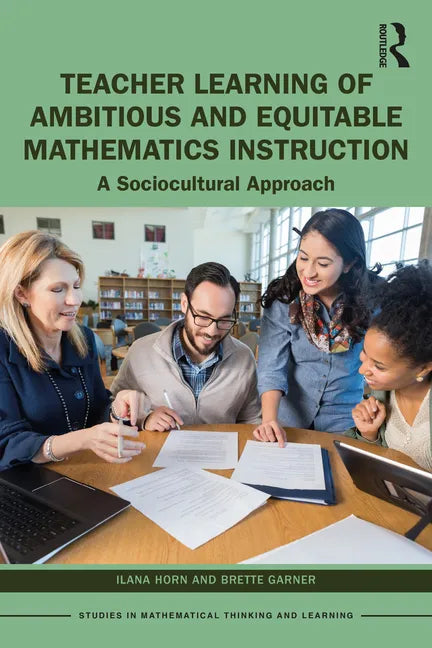 Teacher Learning of Ambitious and Equitable Mathematics Instruction: A Sociocultural Approach - Paperback