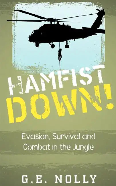Hamfist Down!: Evasion, Survival and Combat in the Jungle - Paperback