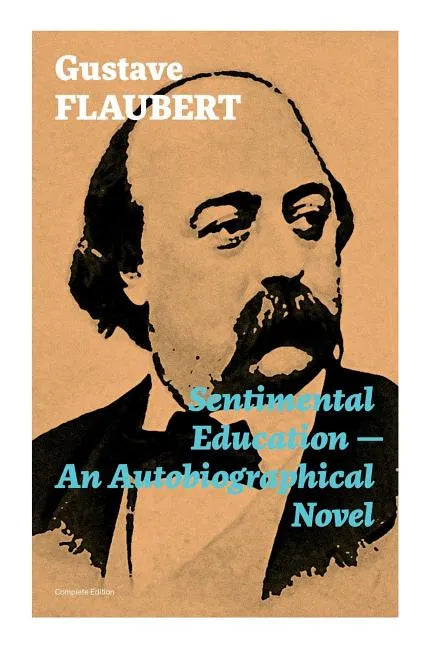 Sentimental Education - An Autobiographical Novel (Complete Edition) - Paperback