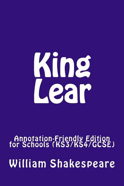King Lear: Annotation-Friendly Edition for Schools (KS3/KS4/GCSE) - Paperback