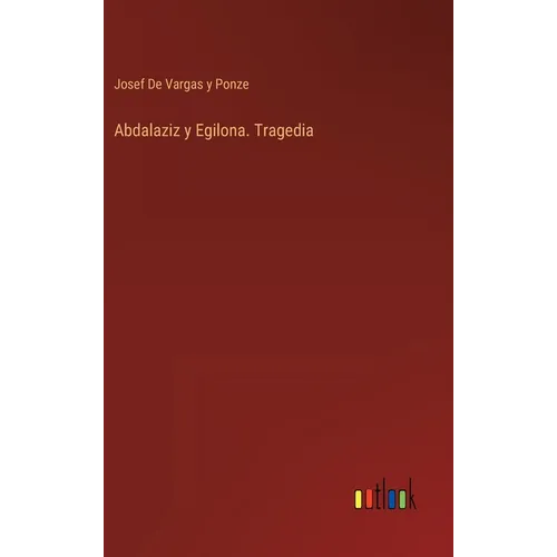 Abdalaziz y Egilona. Tragedia - Hardcover