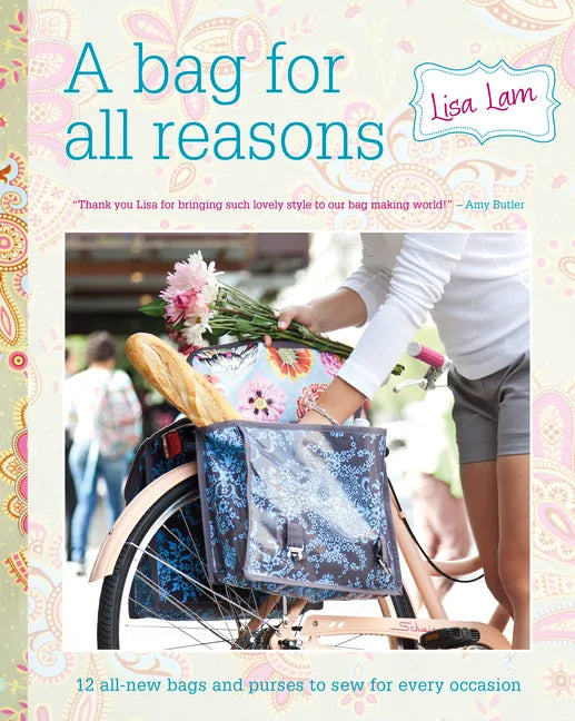 A Bag for All Reasons: 12 All-New Bags and Purses to Sew for Every Occasion - Paperback