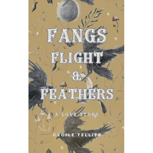 Fangs, Flight, & Feathers - A Love Story - Paperback