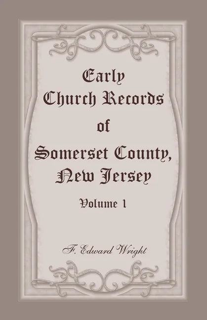Early Church Records of Somerset County, New Jersey, Volume 1 - Paperback