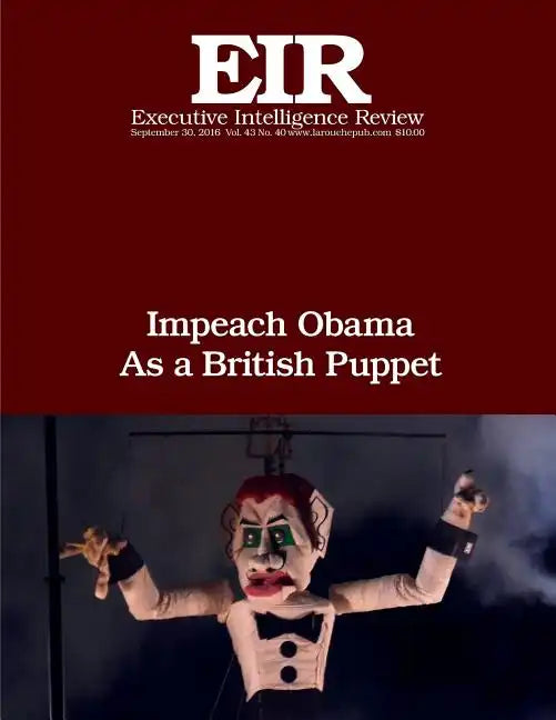Impeach Obama As a British Puppet: Executive Intelligence Review; Volume 43, Issue 40 - Paperback