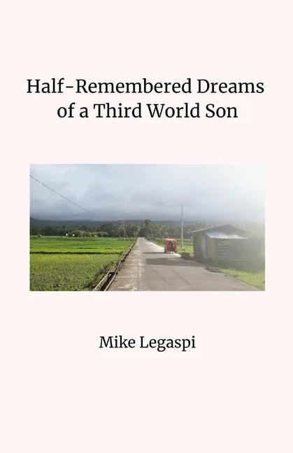 Half-Remembered Dreams of a Third World Son - Paperback