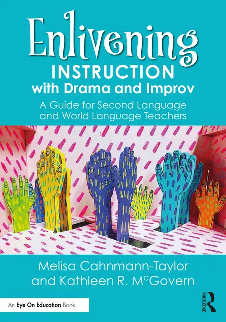 Enlivening Instruction with Drama and Improv: A Guide for Second Language and World Language Teachers - Paperback