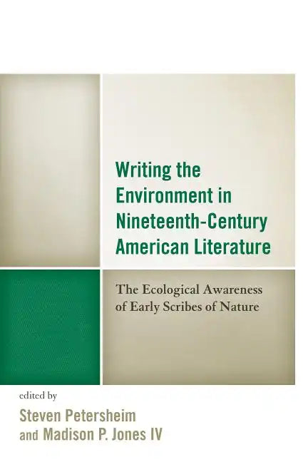 Writing the Environment in Nineteenth-Century American Literature: The Ecological Awareness of Early Scribes of Nature - Paperback