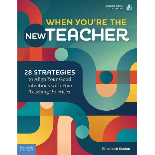 When You're the New Teacher: 28 Strategies to Align Your Good Intentions with Your Teaching Practices - Paperback