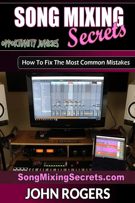 Song Mixing Secrets: How To Fix The Most Common Mistakes - Paperback
