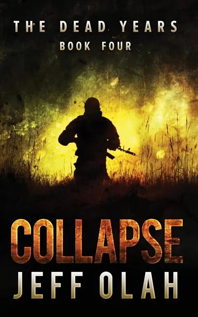 The Dead Years - COLLAPSE - Book 4 (A Post-Apocalyptic Thriller) - Paperback