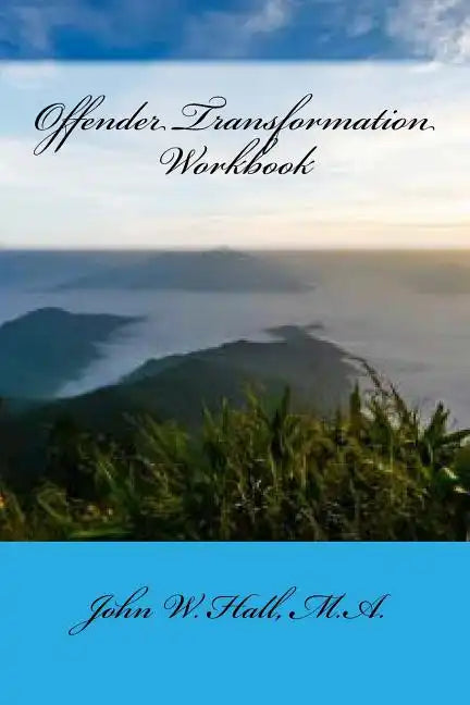 Offender Transformation Workbook: The Shift to Right-Minded Thinking - Paperback