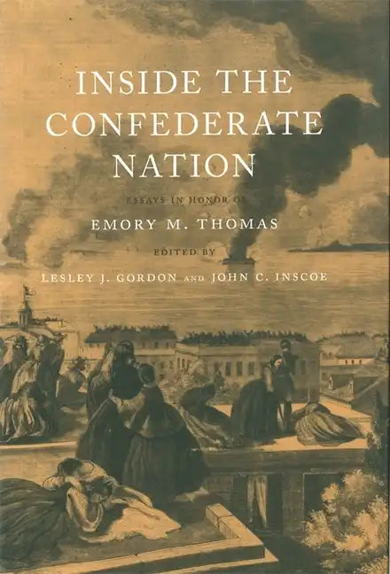 Inside the Confederate Nation: Essays in Honor of Emory M. Thomas - Paperback