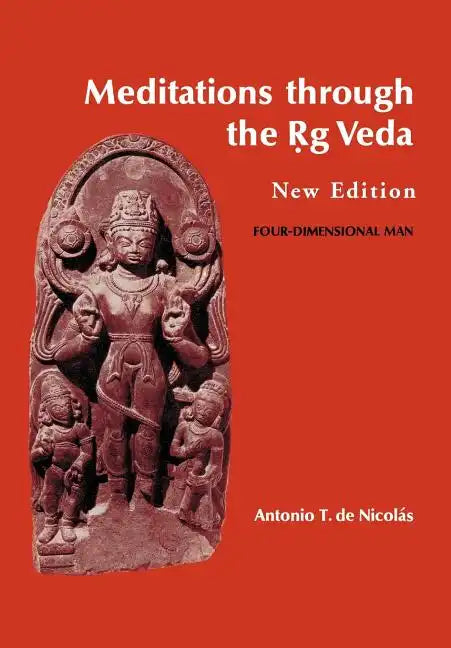 Meditations through the Rig Veda: Four-Dimensional Man - Hardcover