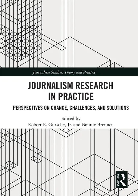 Journalism Research in Practice: Perspectives on Change, Challenges, and Solutions - Paperback