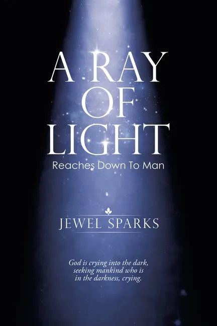 A Ray of Light: Reaches Down to Man - Paperback