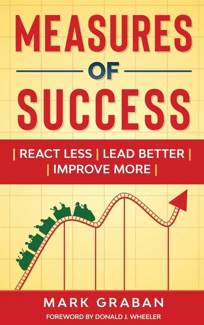 Measures of Success: React Less, Lead Better, Improve More - Hardcover