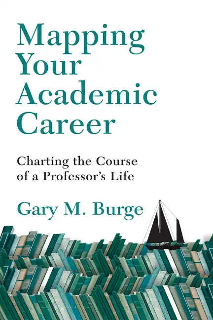 Mapping Your Academic Career: Charting the Course of a Professor's Life - Paperback
