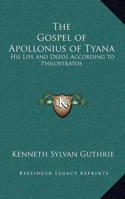 The Gospel of Apollonius of Tyana: His Life and Deeds According to Philostratos - Hardcover