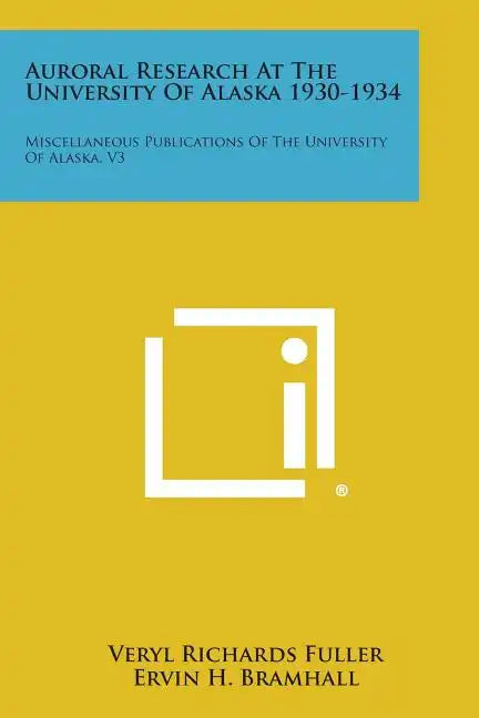 Auroral Research at the University of Alaska 1930-1934: Miscellaneous Publications of the University of Alaska, V3 - Paperback