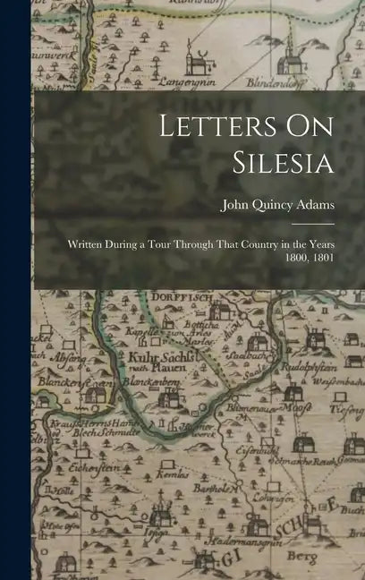 Letters On Silesia: Written During a Tour Through That Country in the Years 1800, 1801 - Hardcover