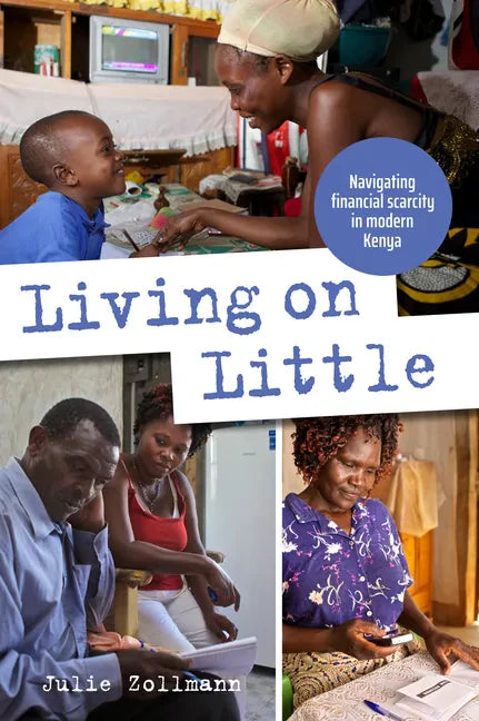 Living on Little: Navigating Financial Scarcity in Modern Kenya - Hardcover
