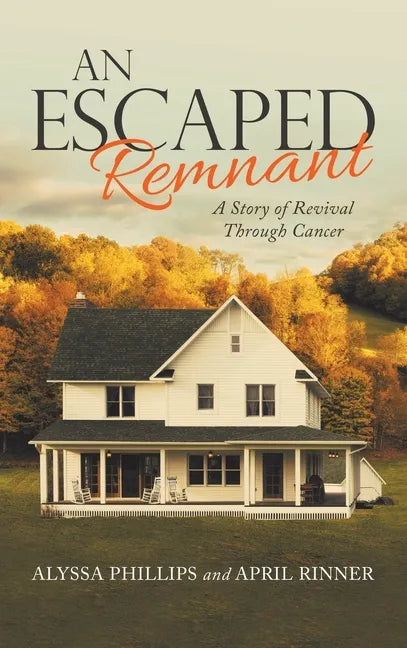 An Escaped Remnant: A Story of Revival Through Cancer - Hardcover