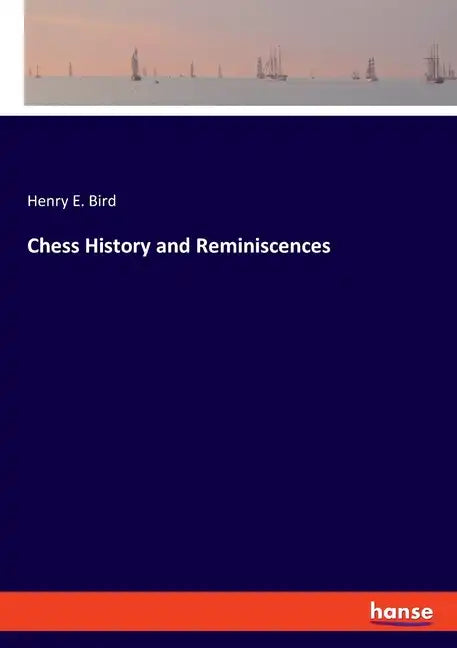 Chess History and Reminiscences - Paperback