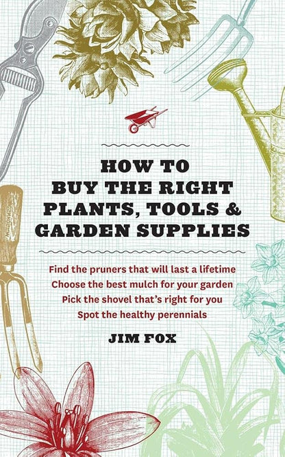 How to Buy the Right Plants, Tools, and Garden Supplies