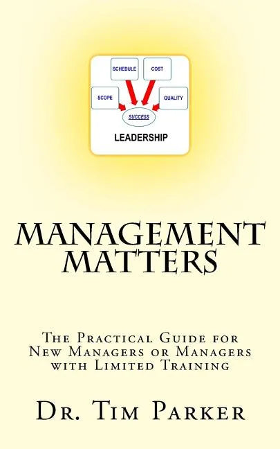 Management Matters: The Practical Guide for New Managers or Managers with Limited Training - Paperback