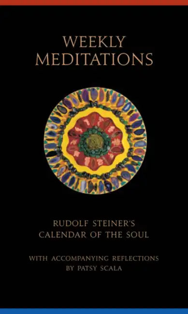 Weekly Meditations: Rudolf Steiner's Calendar of the Soul with Accompanying Reflections - Paperback