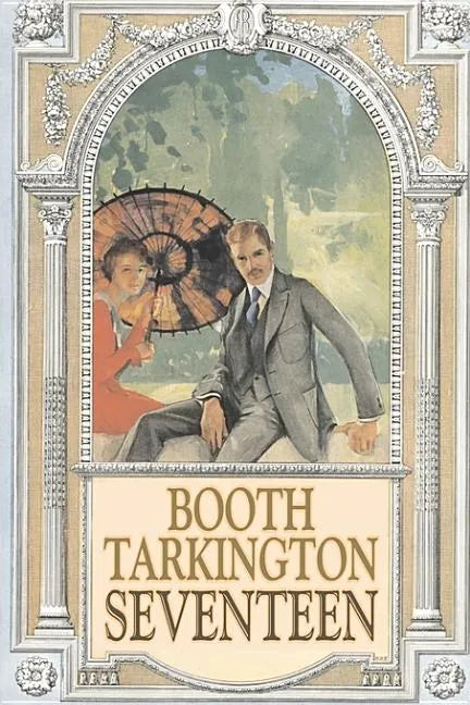 Seventeen by Booth Tarkington, Fiction, Political, Literary, Classics - Hardcover