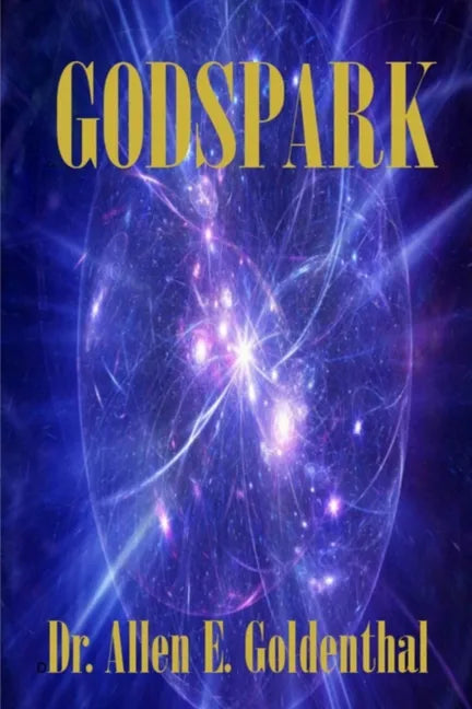 GodSpark: How Science Proved There Is A God - Paperback