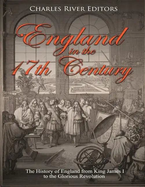 England in the 17th Century: The History of England from King James I to the Glorious Revolution - Paperback