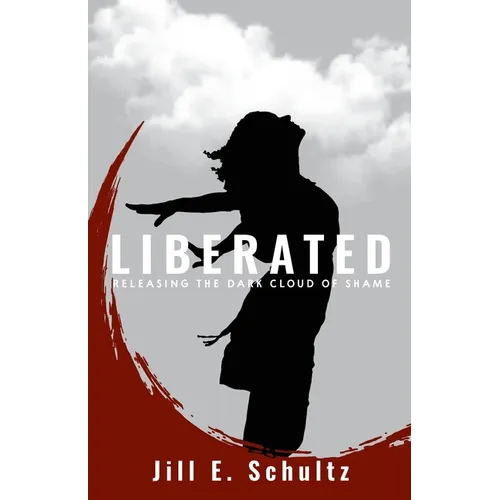 Liberated: Releasing the Dark Cloud of Shame - Paperback