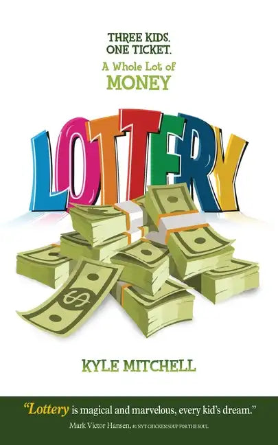 Lottery: Three Kids. One Ticket. a Whole Lot of Money - Paperback