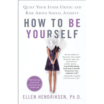 How to Be Yourself: Quiet Your Inner Critic and Rise Above Social Anxiety - Paperback