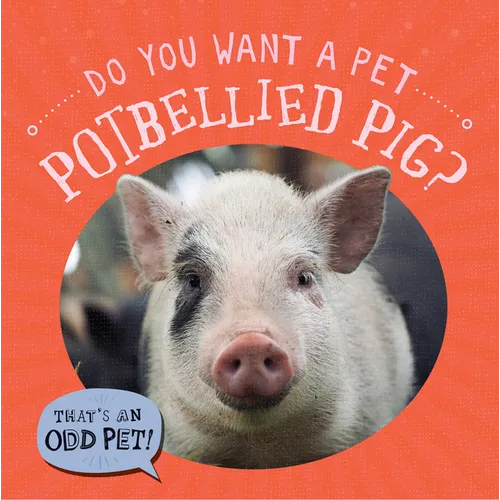 Do You Want a Pet Potbellied Pig? - Library Binding