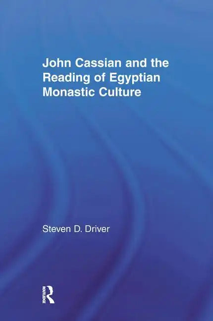 John Cassian and the Reading of Egyptian Monastic Culture - Paperback