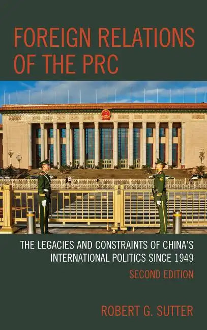 Foreign Relations of the PRC: The Legacies and Constraints of China's International Politics since 1949 - Paperback