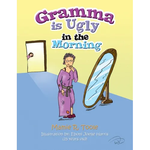 Gramma Is Ugly in the Morning - Paperback