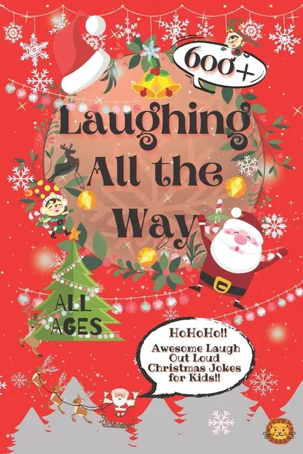 Laughing All the Way: 600+ Awesome Christmas Jokes for Kids - Paperback