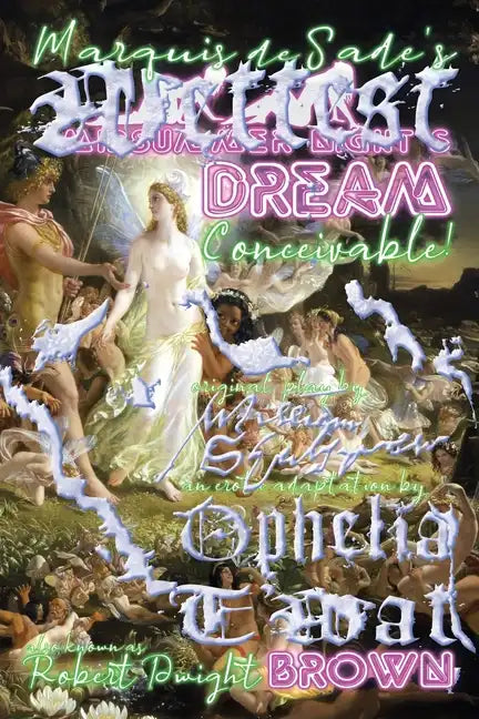 Marquis de Sade's Wettest Midsummer Night's Dream Conceivable! - Paperback