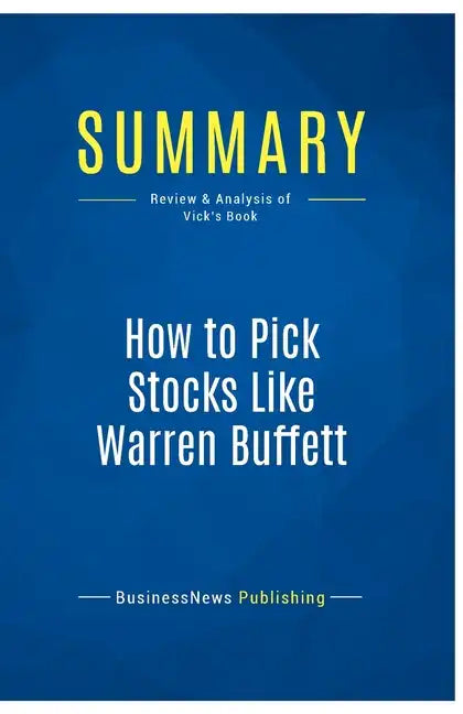 Summary: How to Pick Stocks Like Warren Buffett: Review and Analysis of Vick's Book - Paperback