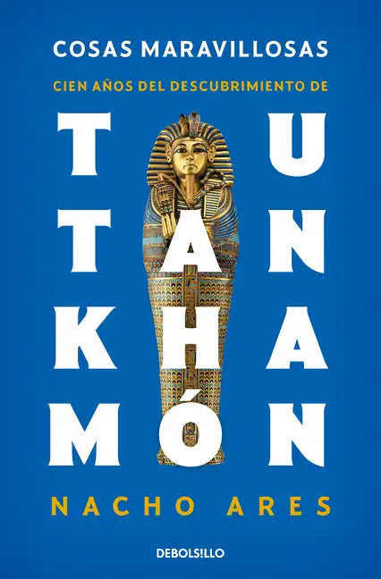 Cosas Maravillosas. Cien Años del Descubrimiento de Tutankhamón / The Discovery of Tutankhamun's Tomb - Paperback